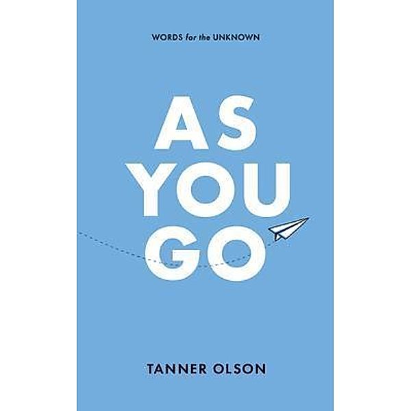 Written to Speak, LLC: As You Go, Tanner Olson