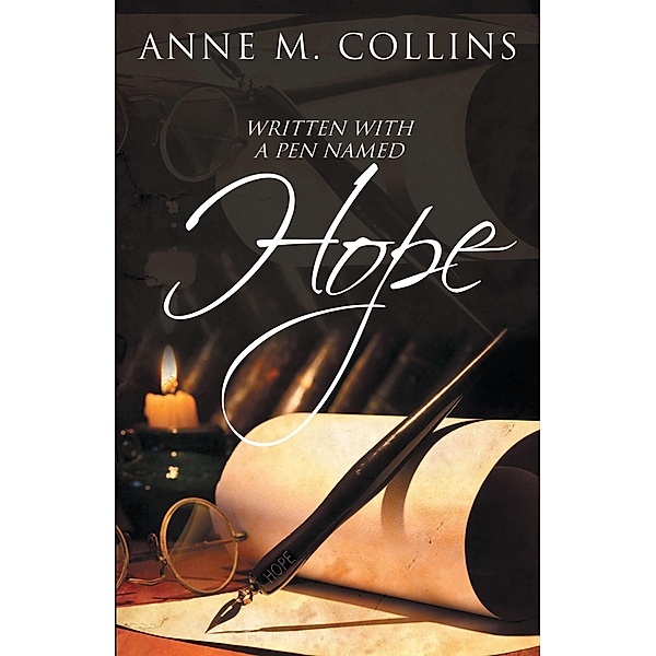 Written with a Pen Named Hope, Anne M. Collins