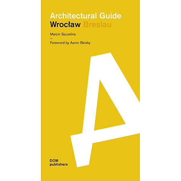 Wroclaw. Architectural Guide, Marcin Szczelina