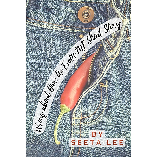 Wrong about Him: An Erotic MF Short Story, Seeta Lee