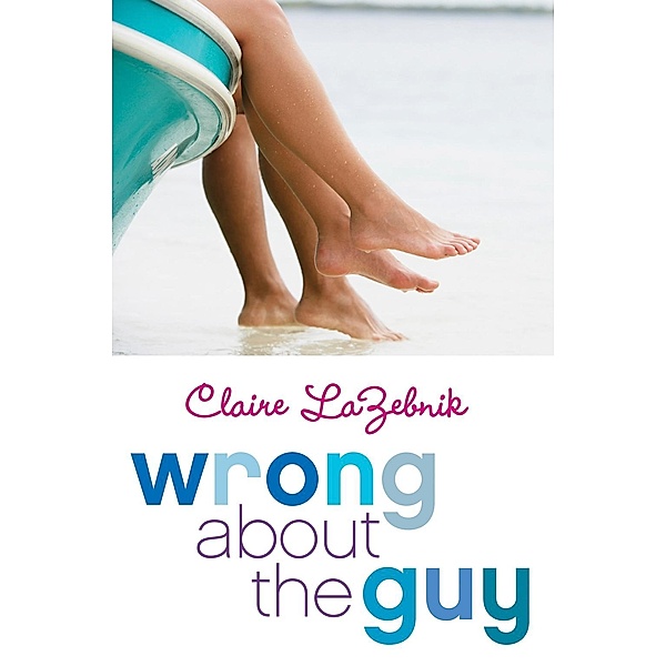 Wrong About the Guy, Claire LaZebnik