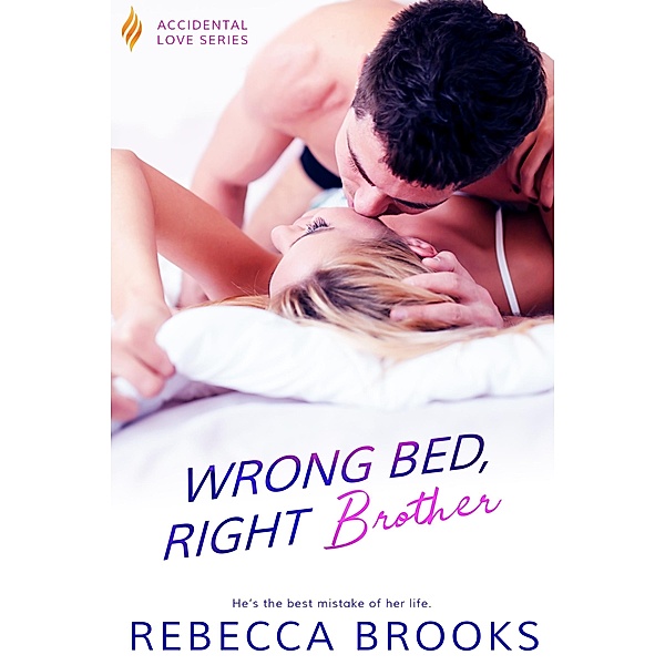 Wrong Bed, Right Brother / Accidental Love Bd.4, Rebecca Brooks