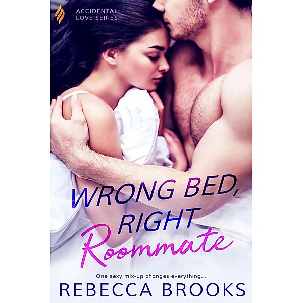 Wrong Bed, Right Roommate / Accidental Love Bd.1, Rebecca Brooks