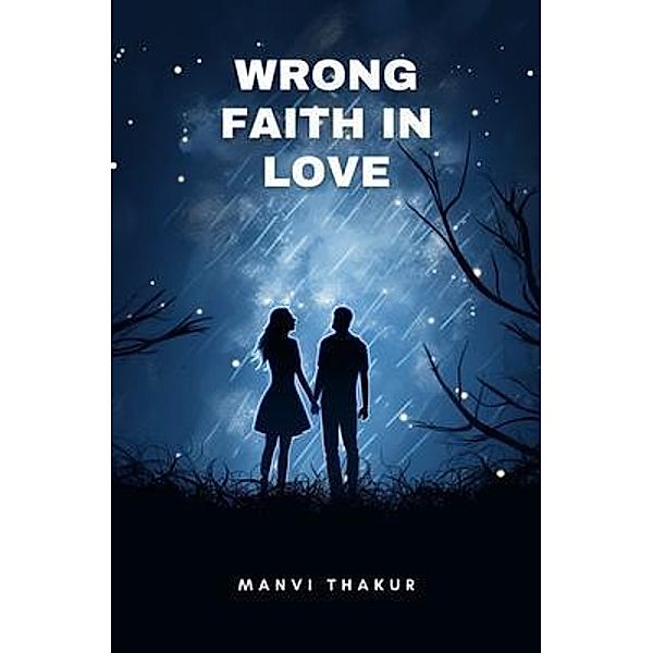 Wrong Faith in love, Manvi Thakur