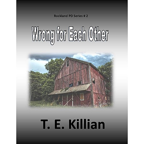Wrong for Each Other (Rockland PD Series, #2) / Rockland PD Series, T. E. Killian