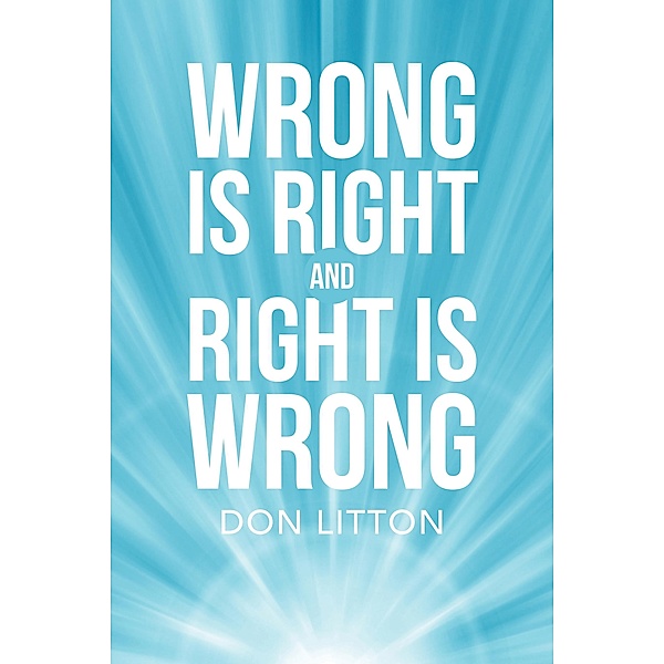 Wrong Is Right and Right Is Wrong, Don Litton