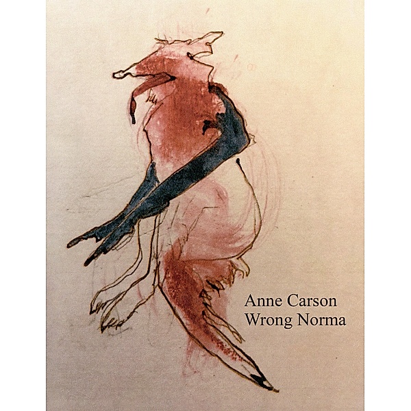 Wrong Norma, Anne Carson