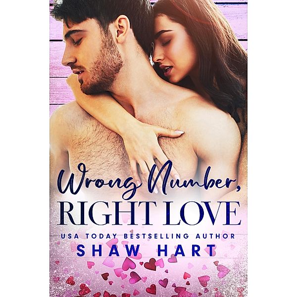 Wrong Number, Right Love (Love Notes, #3) / Love Notes, Shaw Hart
