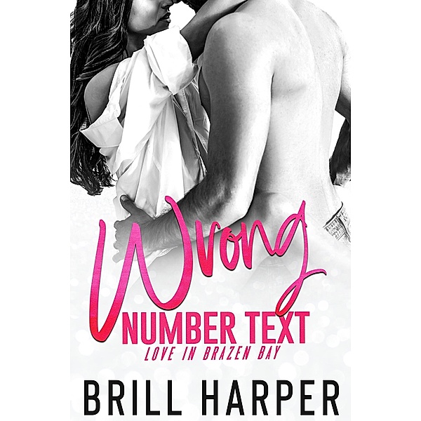 Wrong Number Text (Love in Brazen Bay, #1) / Love in Brazen Bay, Brill Harper