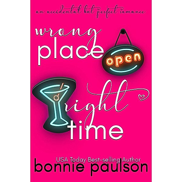 Wrong Place, Right Time (An Accidental but Perfect Romance, #2) / An Accidental but Perfect Romance, Bonnie Paulson