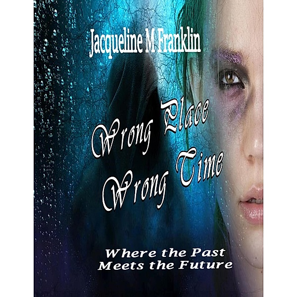 Wrong Place, Wrong Time, Jacqueline M Franklin