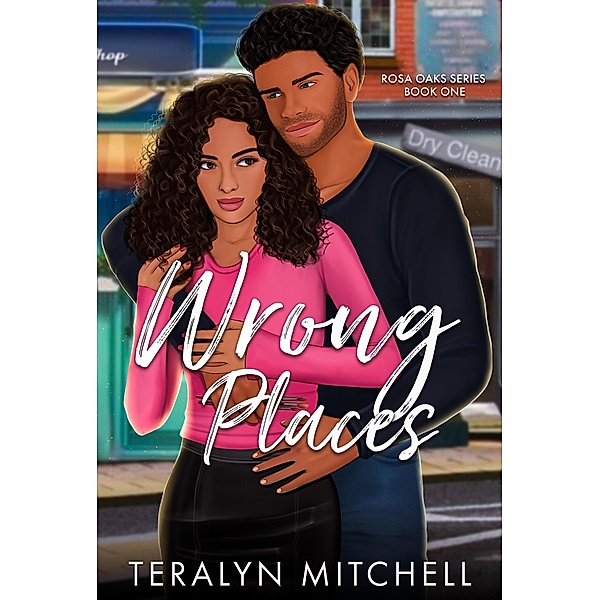 Wrong Places (Rosa Oaks, #1) / Rosa Oaks, Teralyn Mitchell