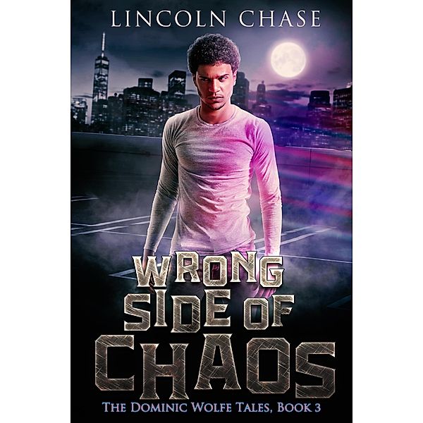 Wrong Side of Chaos (The Dominic Wolfe Tales, #3) / The Dominic Wolfe Tales, Lincoln Chase