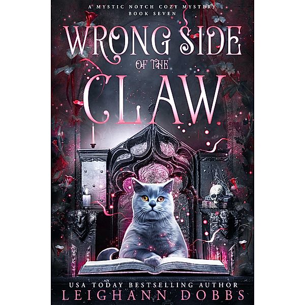 Wrong Side of the Claw (Mystic Notch Cozy Mystery Series, #7) / Mystic Notch Cozy Mystery Series, Leighann Dobbs