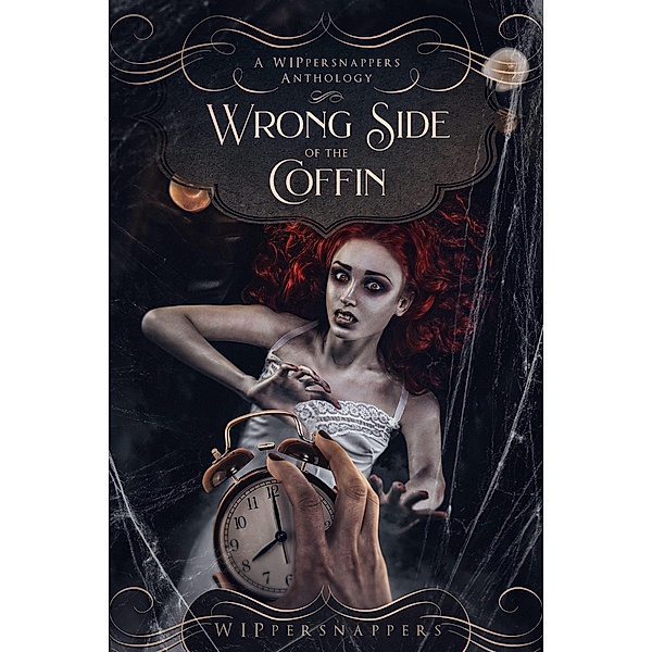 Wrong Side of the Coffin: A WIPpersnappers Anthology, Victor Serrano, Delphine Crown, C. Garrett, Janine Dillo, Ibrahim S. Amin