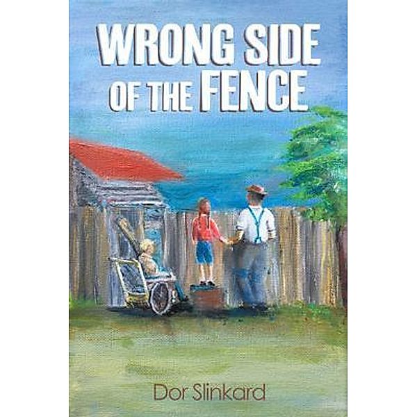 Wrong Side of the Fence / Doreen Anne Slinkard, Dor Slinkard