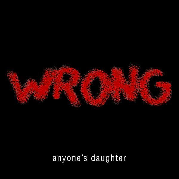 Wrong (Special Edition), Anyone's Daughter