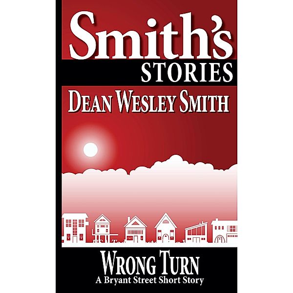 Wrong Turn: A Bryant Street Short Story / Bryant Street, Dean Wesley Smith