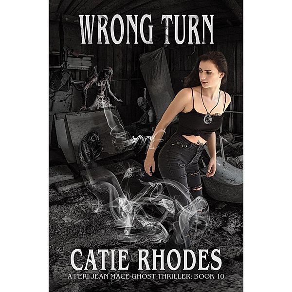 Wrong Turn (Peri Jean Mace Ghost Thrillers, #10), Catie Rhodes