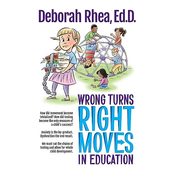 Wrong Turns, Right Moves in Education, Deborah Rhea Ed. D.