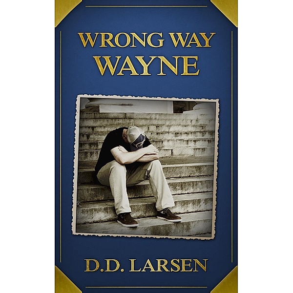 Wrong Way Wayne - A Short Story, D. D. Larsen