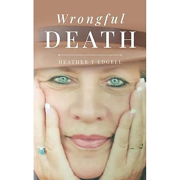 Wrongful Death, Heather T Edgell