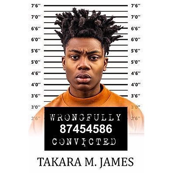 Wrongfully Convicted, Takara James