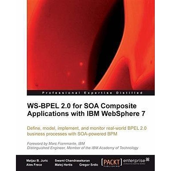WS-BPEL 2.0 for SOA Composite Applications with IBM WebSphere 7, Matjaz B. Juric