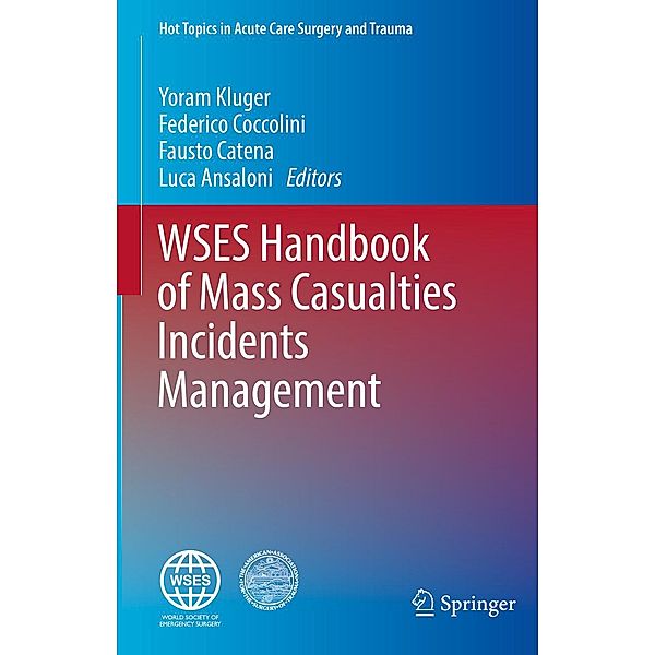 WSES Handbook of Mass Casualties Incidents Management / Hot Topics in Acute Care Surgery and Trauma