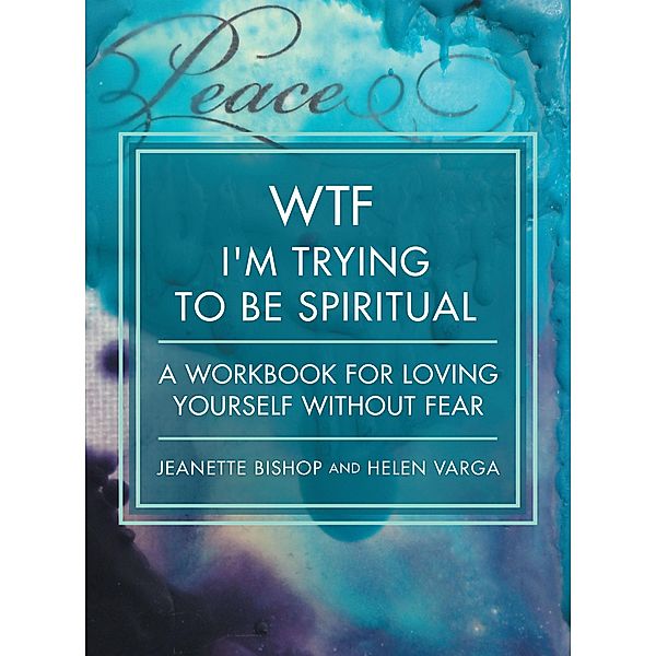 WTF I'm Trying to Be Spiritual, Jeanette Bishop, Helen Varga