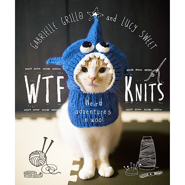 WTF Knits, Gabrielle Grillo, Lucy Sweet