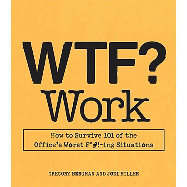 WTF? Work, Gregory Bergman, Jodi Miller