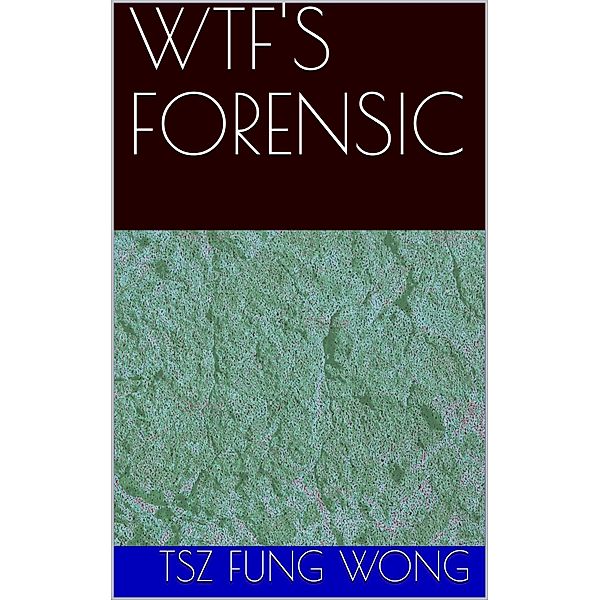 Wtf's Forensic, Tsz Fung Wong