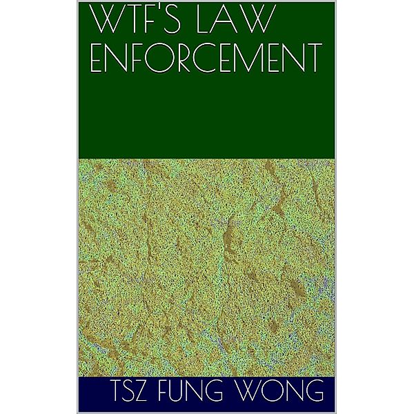 Wtf's Law Enforcement, Tsz Fung Wong