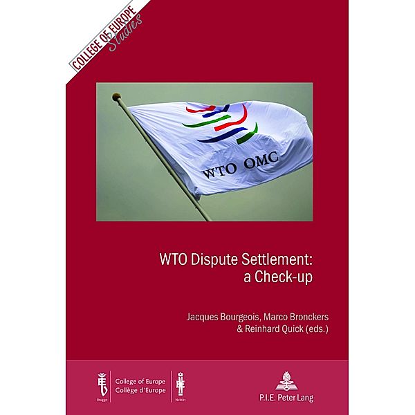 WTO Dispute Settlement: a Check-up / Cahiers du Collège d'Europe / College of Europe Studies Bd.19