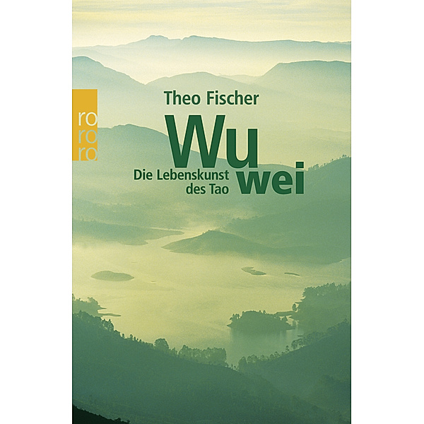 Wu wei: Die Lebenskunst des Tao, Theo Fischer