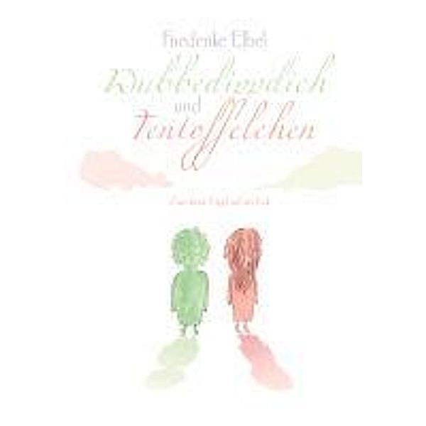 Wubbedippdich und Tentoffelchen, Friederike Elbel
