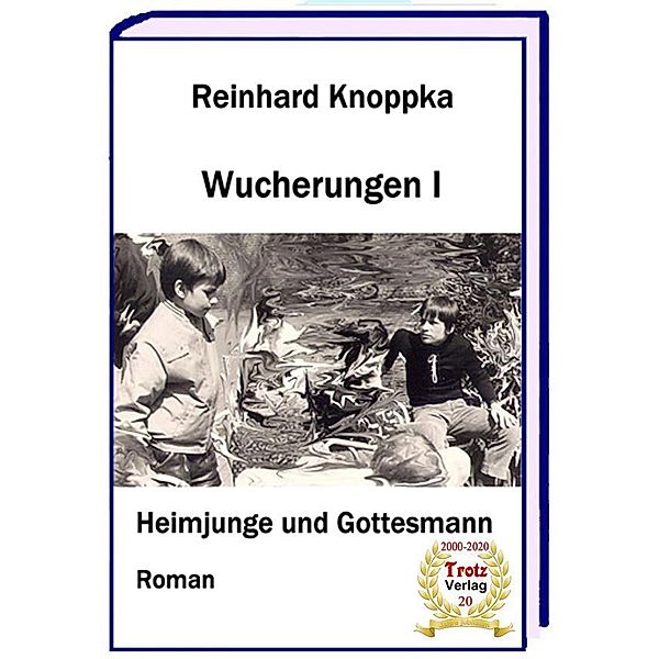 Wucherungen I - Heimjunge und Gottesmann, Reinhard Knoppka