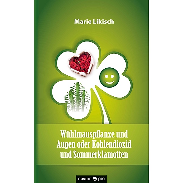 Wühlmauspflanze und Augen oder Kohlendioxid und Sommerklamotten, Marie Likisch