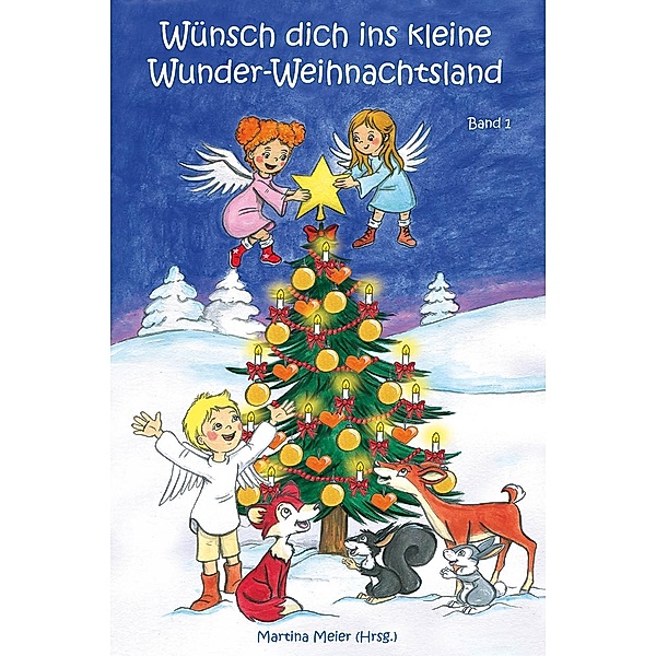 Wünsch dich ins kleine Wunder-Weihnachtsland Band 1, Martina Meier