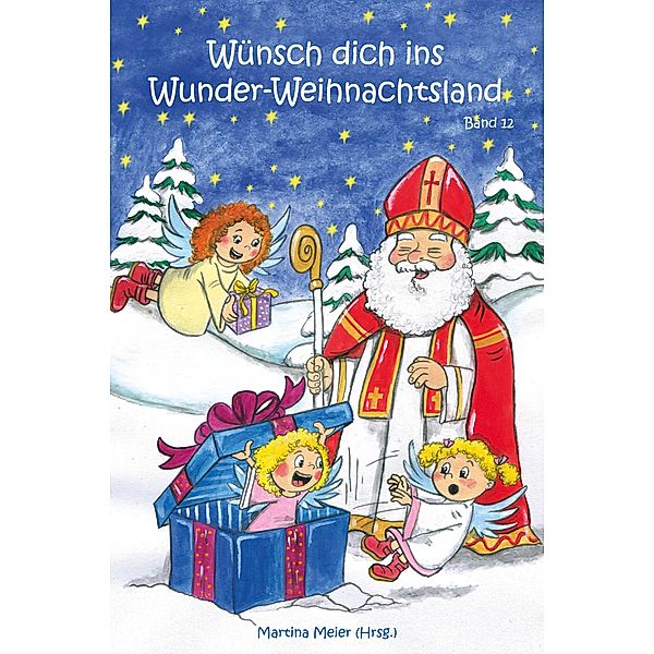 Wünsch dich ins Wunder-Weihnachtsland Band 12 / Wünsch dich ins Wunder-Weihnachtsland Bd.12, Martina Meier
