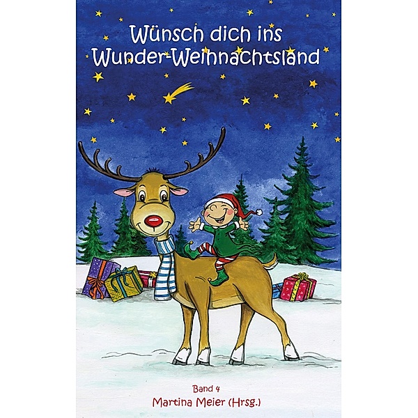 Wünsch dich ins Wunder-Weihnachtsland Band 4 / Wünsch dich ins Wunder-Weihnachtsland Bd.4, Martina Meier