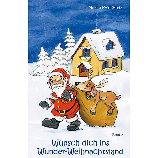 Wünsch dich ins Wunder-Weihnachtsland Band 7 / Wünsch dich ins Wunder-Weihnachtsland Bd.7, Martina Meier