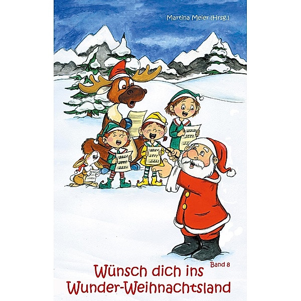 Wünsch dich ins Wunder-Weihnachtsland Band 8 / Wünsch dich ins Wunder-Weihnachtsland Bd.8, Martina Meier