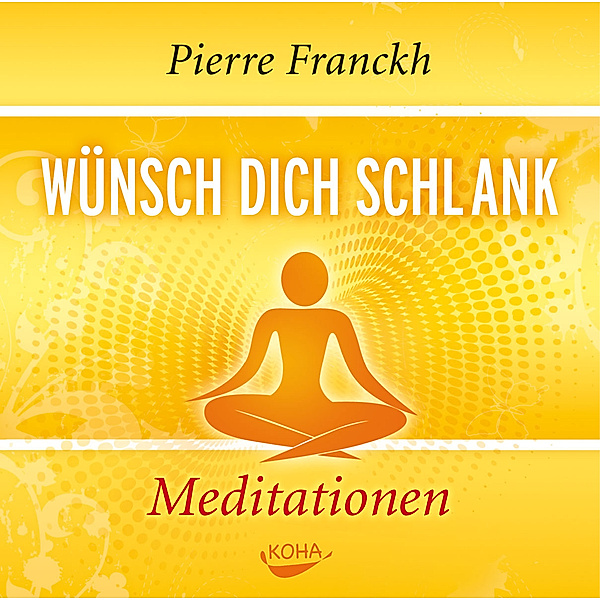 Wünsch dich schlank - Meditationen, 1 Audio-CD, Pierre Franckh