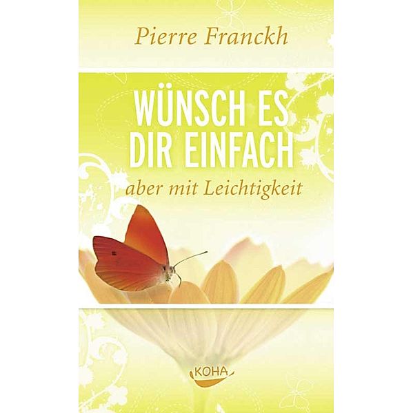 Wünsch es dir einfach aber mit Leichtigkeit, Pierre Franckh