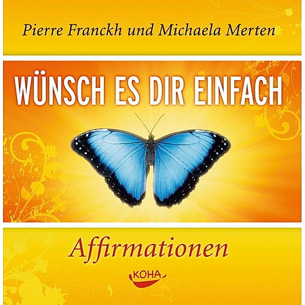 Wünsch es dir einfach - Affirmationen, Audio-CD, Pierre Franckh