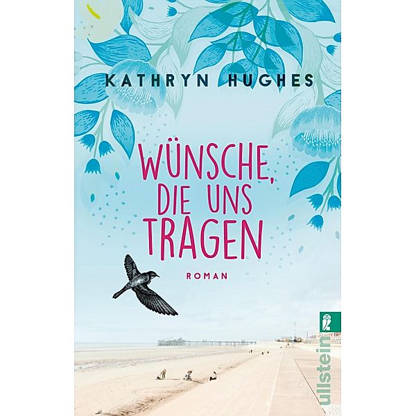 Wünsche, die uns tragen / Ullstein eBooks, Kathryn Hughes