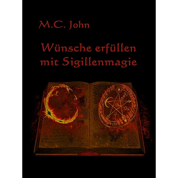 Wünsche erfüllen mit Sigillenmagie, M. C. John