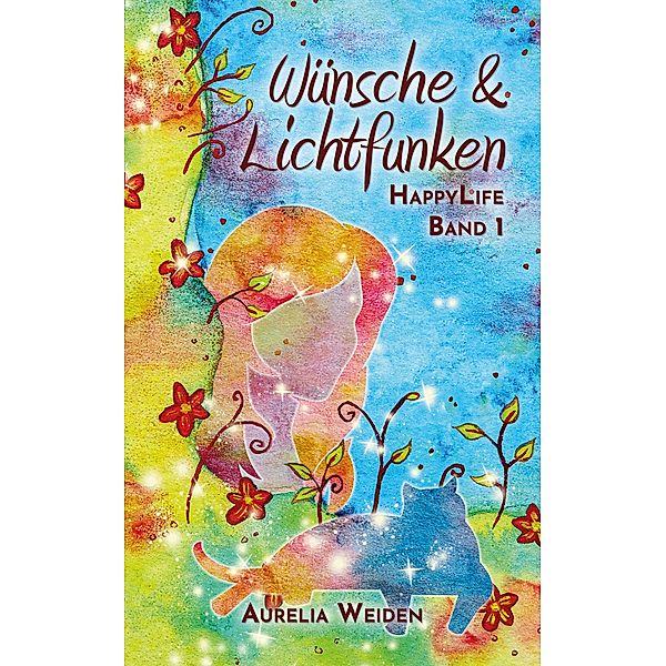 Wünsche und Lichtfunken / HappyLife Bd.1, Aurelia Weiden